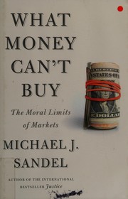 What Money Can't Buy by Michael J. Sandel