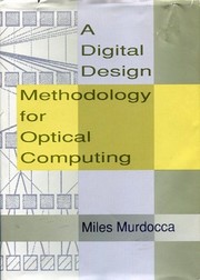 Cover of: A digital design methodology for optical computing by Miles Murdocca