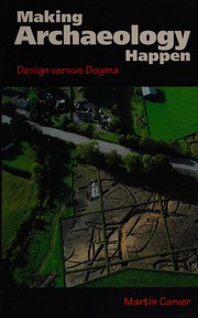 Cover of: Making archaeology happen: design versus dogma