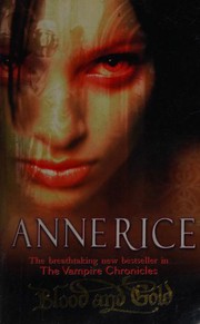 Cover of: Blood and Gold (The Vampire Chronicles) by Anne Rice, Anne Rice