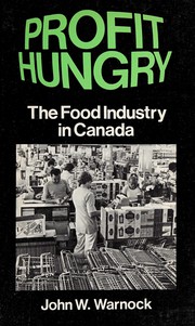 Cover of: Profit hungry: the food industry in Canada