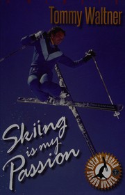 Skiing is my passion by Tommy Waltner