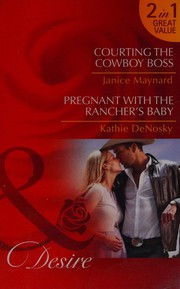 Cover of: Courting the Cowboy Boss: Courting the Cowboy Boss / Pregnant with the Rancher's Baby