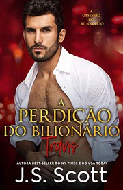 Cover of: A Perdição do Bilionário - Travis: A Obsessão do Bilionário, Livro 5