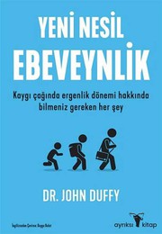 Cover of: Yeni Nesil Ebeveynlik: Kaygi Çaginda Ergenlik Dönemi Hakkinda Bilmeniz Gereken Her Sey