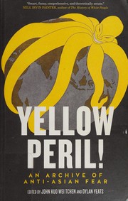 Yellow peril! by John Kuo Wei Tchen, Dylan Yeats