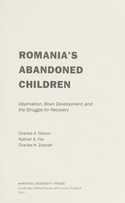 Cover of: Romania's Abandoned Children: Deprivation, Brain Development, and the Struggle for Recovery