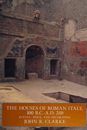 Cover of: The houses of Roman Italy, 100 B.C.-A.D. 250 by Clarke, John R., Clarke, John R.