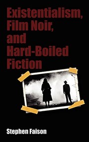 Existentialism, film noir, and hard-boiled fiction by Stephen E. Faison