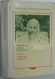 Cover of: --and the flowers showered: Bhagwan Shree Rajneesh talks on Zen stories