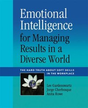 Cover of: Emotional Intelligence for Managing Results in a Diverse World: The Hard Truth about Soft Skills in the Workplace