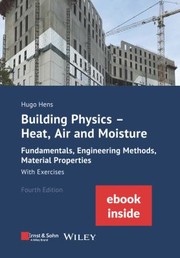 Building Physics - Heat, Air and Moisture by Hugo S. L. Hens