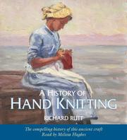 Cover of: A History of Hand Knitting by Richard Rutt, Richard Rutt