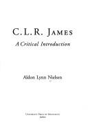 Cover of: C.L.R. James by Aldon Lynn Nielsen, Aldon Lynn Nielsen