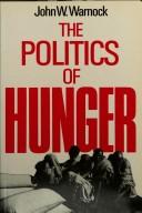 Cover of: The politics of hunger: the global food system