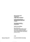 Cover of: Environment and economy in Anglo-Saxon England: a review of recent work on the environmental archaeology of rural and urban Anglo-Saxon settlements in England : proceedings of a conference held at the Museum of London, 9-10 April 1990