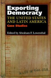 Cover of: Exporting democracy: the United States and Latin America : case studies