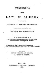 Cover of: Commentaries on the law of agency as a branch of commercial and maritime jurisprudence, with occasional illustrations from the civil and foreign law