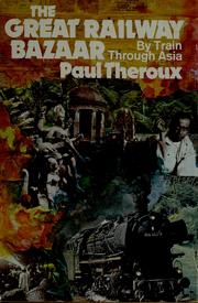 The Great Railway Bazaar by Paul Theroux