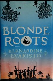 Blonde roots by Bernardine Evaristo