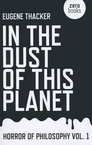 In The Dust Of This Planet by Eugene Thacker