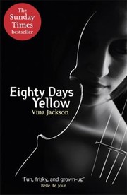 Eighty Days Yellow by Vina Jackson