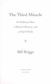 Cover of: The third miracle: an ordinary man, a medical mystery, and the making of a saint