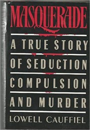 Cover of: Masquerade: a true story of seduction, compulsion, and murder