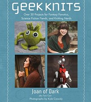 Cover of: Geek Knits: Over 30 Projects for Fantasy Fanatics, Science Fiction Fiends, and Knitting Nerds (Knit & Crochet)