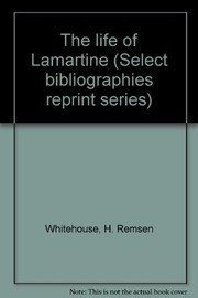 Cover of: The life of Lamartine. by H. Remsen Whitehouse