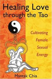 Cover of: Healing love through the Tao: cultivating female sexual energy