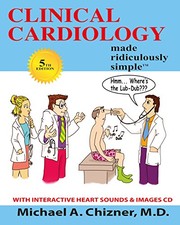 Clinical cardiology made ridiculously simple by Michael A. Chizner