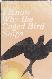 I Know Why the Caged Bird Sings by Maya Angelou