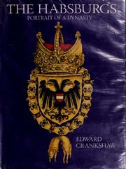 The Habsburgs: portrait of a dynasty by Edward Crankshaw