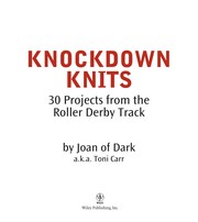 Cover of: Knockdown knits: 30 projects from the roller derby track