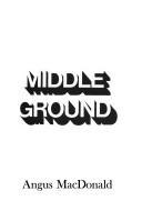 Middle ground by Angus MacDonald