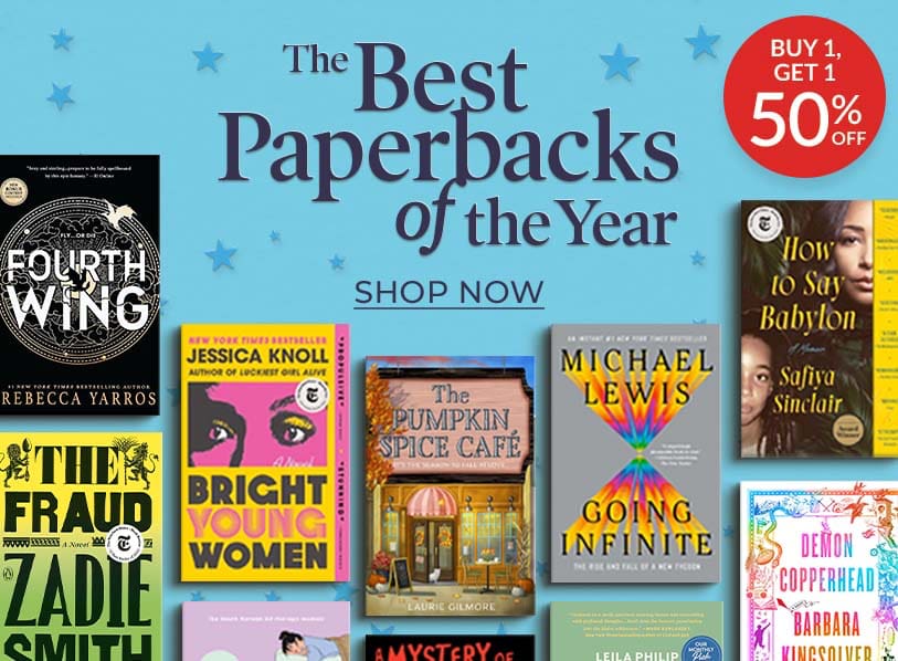 The Best Paperbacks of the Year! Buy One, Get One 50% Off. Shop Now