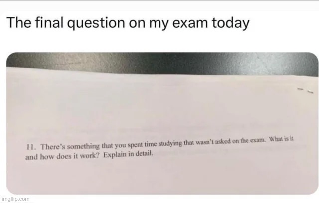 This should be a mandatory question on every exam | image tagged in funny,memes,funny memes,yuji itadori stretching his anus,oh wow are you actually reading these tags | made w/ Imgflip meme maker