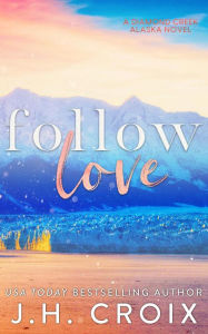 Title: Follow Love, Author: J. H. Croix