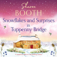 Snowflakes and Surprises in Tuppenny Bridge: A completely addictive and uplifting romance