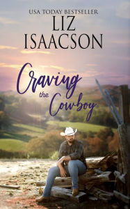 Title: Craving the Cowboy: Christian Contemporary Romance, Author: Liz Isaacson