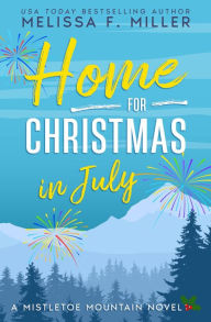 Home for Christmas in July: A Mistletoe Mountain Novel