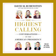 The Highest Calling: Conversations on the American Presidency