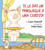 Si le das un panqueque a una cerdita (If You Give a Pig a Pancake)