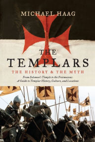 Title: The Templars: The History and the Myth, Author: Michael Haag