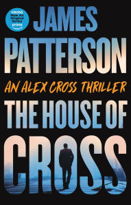 Title: The House of Cross: Meet the hero of the new Prime series Cross-the greatest detective of all time, Author: James Patterson