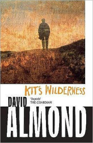 Title: Kit's Wilderness. David Almond, Author: David Almond