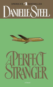 Title: A Perfect Stranger: A Novel, Author: Danielle Steel