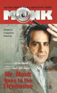 Title: Mr. Monk Goes to the Firehouse (Mr. Monk Series #1), Author: Lee Goldberg