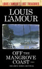 Off the Mangrove Coast (Louis L'Amour's Lost Treasures): Stories